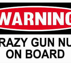 Guns & Ammo 020 Warning Crazy gun nut on board