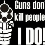 Guns & Ammo 001 Guns don't kill people... I do